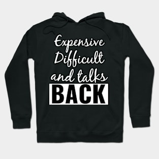 Expensive Difficult and talks Back Hoodie